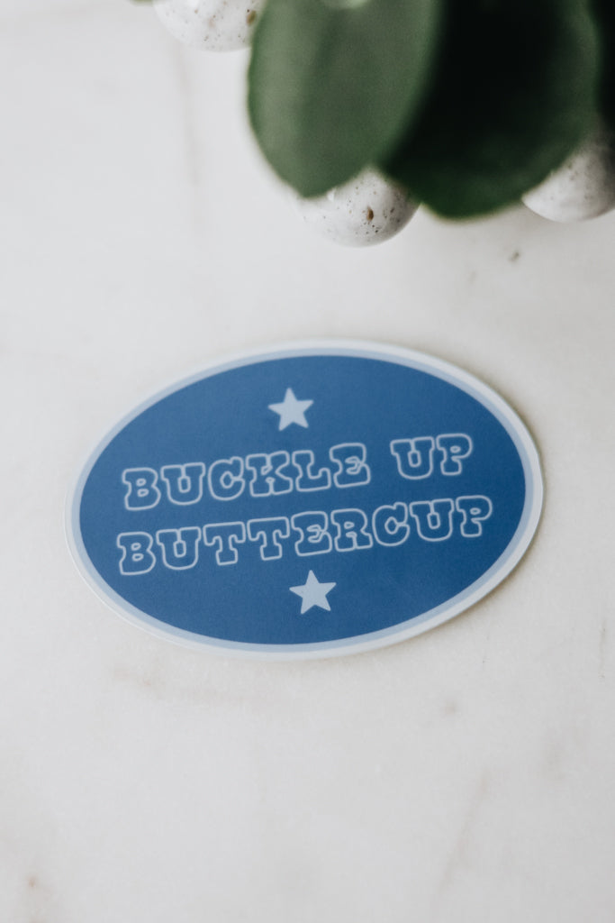 Buckle Up Buttercup Decal